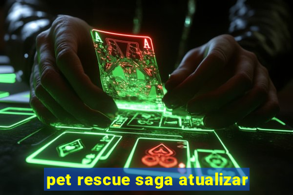 pet rescue saga atualizar